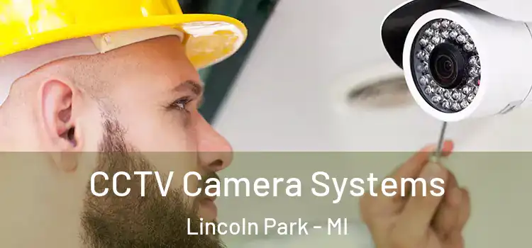CCTV Camera Systems Lincoln Park - MI