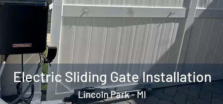 Electric Sliding Gate Installation Lincoln Park - MI