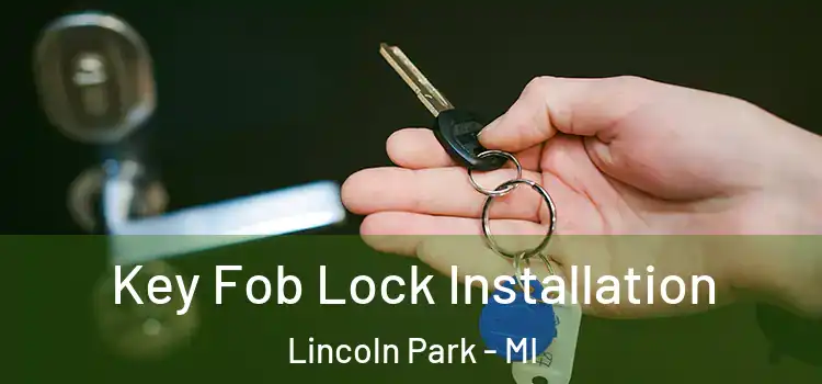 Key Fob Lock Installation Lincoln Park - MI